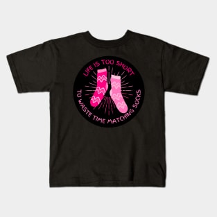 Life is Too Short to Waste Time Matching Socks Kids T-Shirt